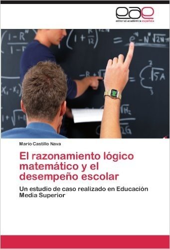 El Razonamiento Logico Matematico y El Desempeno Escolar
