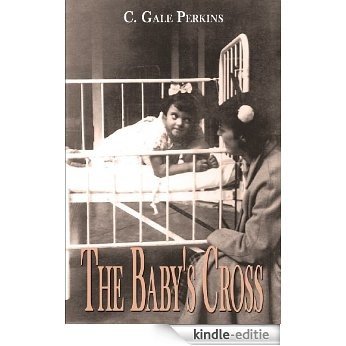 The Baby's Cross: A Tuberculosis Survivor's Memoir (English Edition) [Kindle-editie]