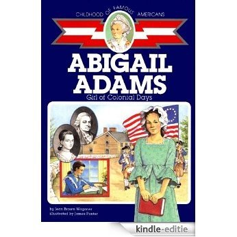 Abigail Adams: Girl of Colonial Days (Childhood of Famous Americans) (English Edition) [Kindle-editie]