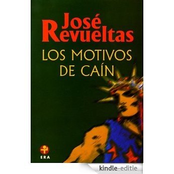 Los motivos de Cain / Cain's Motives (Obras Completas de José Revueltas) [Kindle-editie]