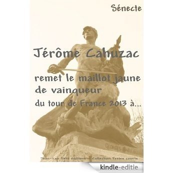 Jérôme Cahuzac remet le maillot jaune de vainqueur du tour de France 2013 à... (Textes courts) [Kindle-editie]