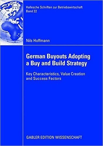 German Buyouts Adopting a Buy and Build Strategy: Key Characteristics, Value Creation and Success Factors