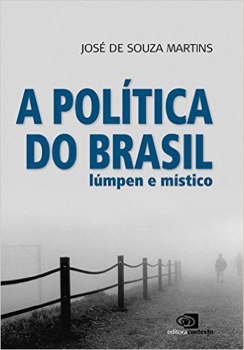 A Política do Brasil. Lúmpen e Místico