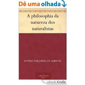 A philosophia da natureza dos naturalistas [eBook Kindle]