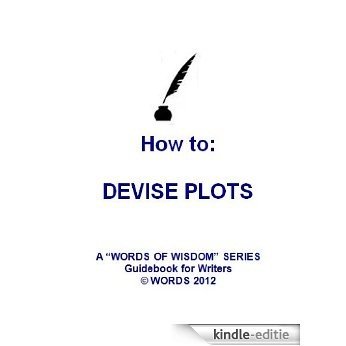 How to: DEVISE PLOTS AND PLOTTING. ("Words of Wisdom" Guidebooks for Writers) (English Edition) [Kindle-editie] beoordelingen