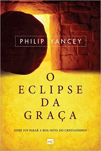 O eclipse da graça - onde foi parar a boa-nova do cristianismo?