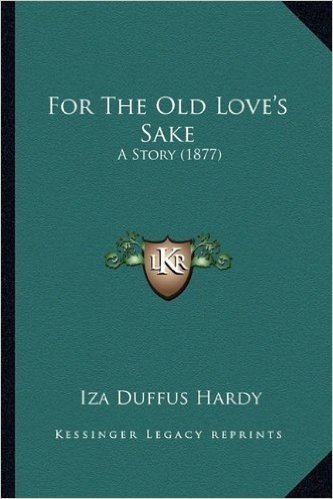 For the Old Love's Sake: A Story (1877)