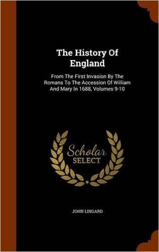 The History of England: From the First Invasion by the Romans to the Accession of William and Mary in 1688, Volumes 9-10