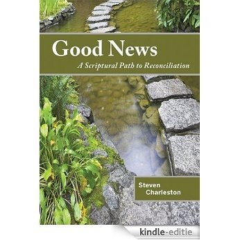 Good News: A Scriptural Path to Reconciliation (English Edition) [Kindle-editie]