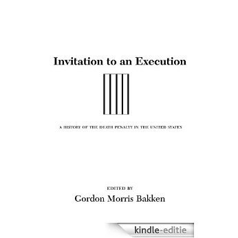 Invitation to an Execution: A History of the Death Penalty in the United States (English Edition) [Kindle-editie]