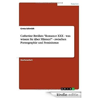 Catherine Breillats "Romance XXX - was wissen Sie über Männer?" - zwischen Pornographie und Feminismus [Kindle-editie] beoordelingen