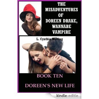 Doreen's New Life: A Young Adult Vampire Romance Story (The Misadventures of Doreen Drake, Wannabe Vampire Book 10) (English Edition) [Kindle-editie]