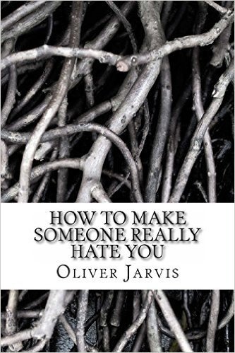 How to Make Someone Really Hate You: Based on the Psychology of Anger, Disappointment, Spleen and Peevishness baixar