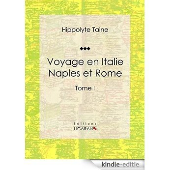 Voyage en Italie. Naples et Rome: Tome I (French Edition) [Kindle-editie]