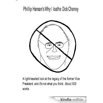 Phillip Hanson's Why I loathe Dick Cheney (English Edition) [Kindle-editie] beoordelingen
