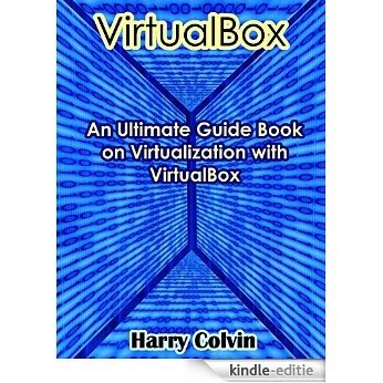 VIRTUALBOX: An Ultimate Guide Book on Virtualization with VirtualBox (English Edition) [Kindle-editie]