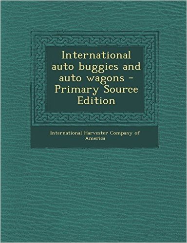International Auto Buggies and Auto Wagons - Primary Source Edition