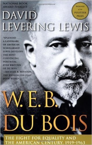 W. E. B. Du Bois, 1919-1963: The Fight for Equality and the American Century