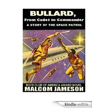 Bullard - From Cadet to Commander: A Life in the Space Patrol [Kindle-editie]