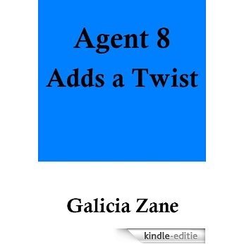 Agent 8 Adds a Twist (English Edition) [Kindle-editie]