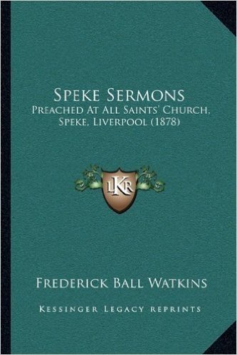 Speke Sermons: Preached at All Saints' Church, Speke, Liverpool (1878)