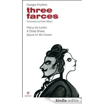Feydeau: Three Farces: "A Close Shave", "Fitting for Ladies", "Sauce for the Goose" (Absolute Classics) [Kindle-editie]