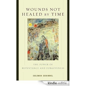 Wounds Not Healed by Time: The Power of Repentance and Forgiveness [Kindle-editie]