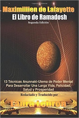 El Liibro de Ramadosh. Segunda Edicion: 13 Tecnicas Anunnaki-Ulema de Poder Mental Paradesarrollar Una Larga Vida, Felicidad, Salud y Prosperidad
