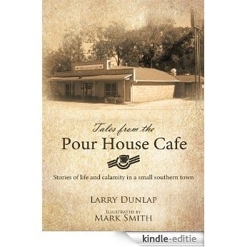 Tales from the Pour House Cafe : Stories of life and calamity in a small southern town (English Edition) [Kindle-editie] beoordelingen