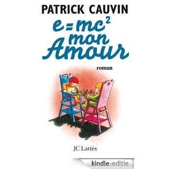 e=mc² mon amour (Romans contemporains) (French Edition) [Kindle-editie]
