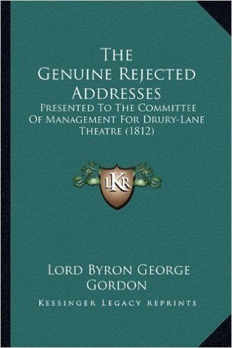 The Genuine Rejected Addresses: Presented to the Committee of Management for Drury-Lane Theatre (1812)