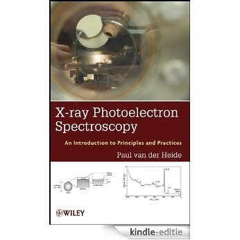 X-ray Photoelectron Spectroscopy: An introduction to Principles and Practices [Kindle-editie]