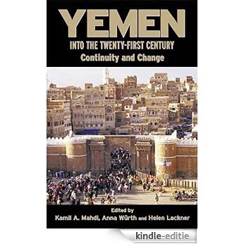Yemen into the Twenty-First Century: Continuity and Change (Exeter Arab and Islamic Studies) [Kindle-editie]