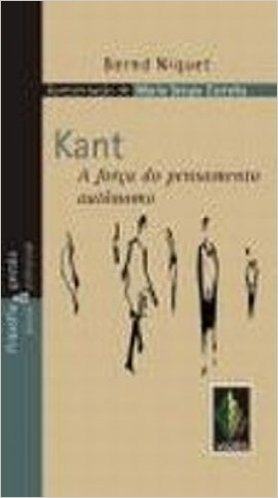 Kant. A Força Do Pensamento Autonomo