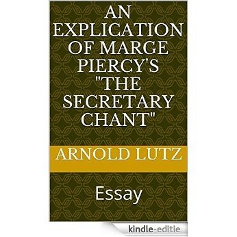 An Explication of Marge Piercy's "The Secretary Chant": Essay (English Edition) [Kindle-editie]