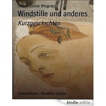 Windstille und anderes: Kurzgeschichten (German Edition) [Kindle-editie]