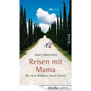 Reisen mit Mama: Mit dem Rollator durch Italien (German Edition) [Kindle-editie]