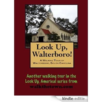 A Walking Tour of Walterboro, South Carolina (Look Up, America!) (English Edition) [Kindle-editie]