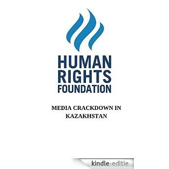 Media Crackdown in Kazakhstan (English Edition) [Kindle-editie]