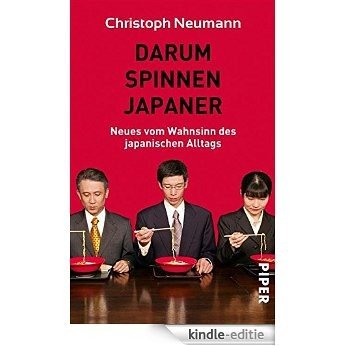 Darum spinnen Japaner: Neues vom Wahnsinn des japanischen Alltags (German Edition) [Kindle-editie]