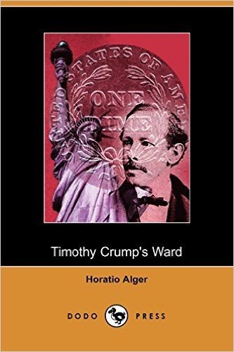 Timothy Crump's Ward, a Story of American Life (Dodo Press)