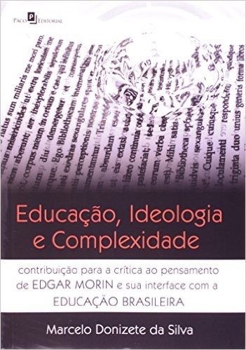 Educação, Ideologia E Complexidade. Contribuição Para A Crítica Ao Pensamento De Edgar Morin E Sua Interface