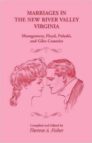 Marriages in the New River Valley, Virginia: Mongtomery, Floyd, Pulaski, and Giles Counties