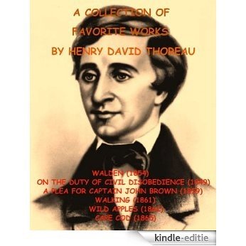 A DELUXE COLLECTION OF FAVORITE WORKS BY HENRY DAVID THOREAU:  WALDEN, ON THE DUTY OF CIVIL DISOBEDIENCE, A PLEA FOR CAPTAIN JOHN BROWN, WALKING, WILD ... & CAPE COD [Illustrated] (English Edition) [Kindle-editie]