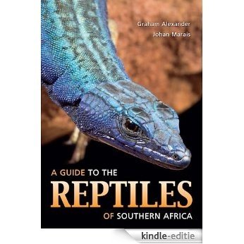 A Guide to the Reptiles of Southern Africa [Kindle-editie]