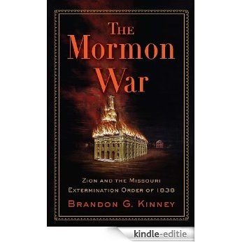 The Mormon War: Zion and the Missouri Extermination Order of 1838 [Kindle-editie] beoordelingen
