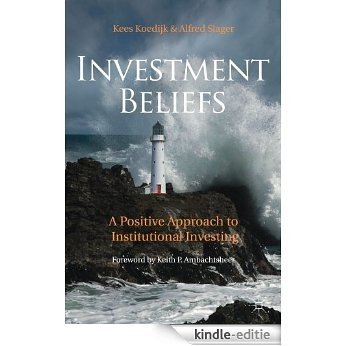 Investment Beliefs: A Positive Approach to Institutional Investing [Kindle-editie]