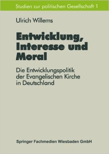Entwicklung, Interesse Und Moral: Die Entwicklungspolitik Der Evangelischen Kirche in Deutschland
