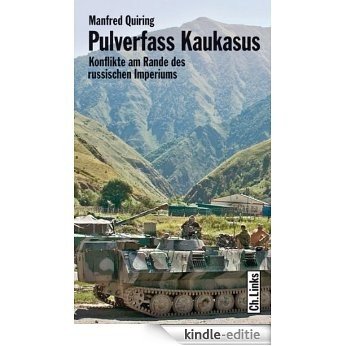 Pulverfass Kaukasus: Konflikte am Rande des russischen Imperiums (German Edition) [Kindle-editie]
