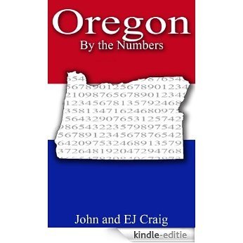 Oregon by the Numbers - Important and Curious numbers about Oregon and her cities (States by the Numbers Book 37) (English Edition) [Kindle-editie]